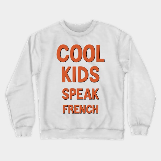 Cool kids speak French      (16) Crewneck Sweatshirt by kaytlyninrishimathe